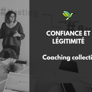 Coaching collectif “Confiance & Légitimité” pour femmes managers